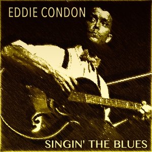 Eddie Condon Singin' the Blues