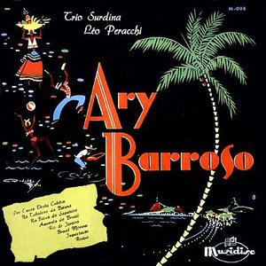 Trio Surdina & Leo Peracchi Interpretam Ary Barroso (Original Album 1953)