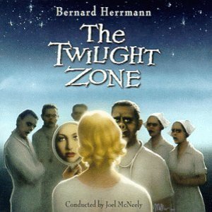 Bernard Herrmann: The Twilight Zone Conducted By Joel McNeely (Music From Television Series)