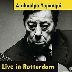 Atahualpa Yupanqui Live in Rotterdam