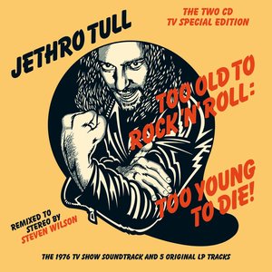 Too Old to Rock 'N' Roll: Too Young to Die! (40th Anniversary TV Special Edition) [2015 Steven Wilson Remix]