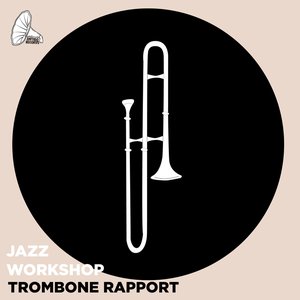 Jazz Workshop, Vol. 1 - Trombone Rapport