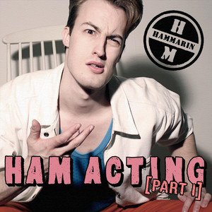 Ham Acting [part 1]