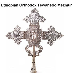 Ethiopian Orthodox Tewahedo Mezmur
