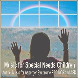 Music for Special Needs Children: Autism Music for Asperger Syndrome Pdd-Nos and Asd