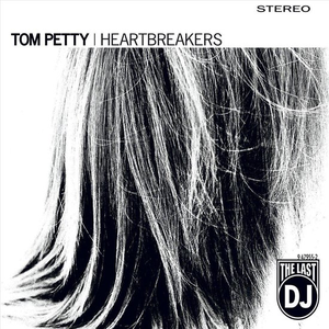 Tom Petty and the Heartbreakers - The Last DJ by Tom Petty and the Heartbreakers Lyrics - Zortam Music