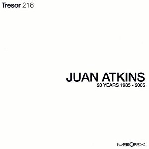 Image for 'Tresor 216: Juan Atkins 20 Years Metroplex (1985-2005) (disc 1)'