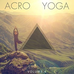 Acro Yoga, Vol. 4 (Super Calm Meditation Music)