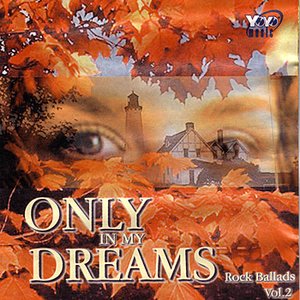 Only In My Dreams - Rock Ballads Vol. 2