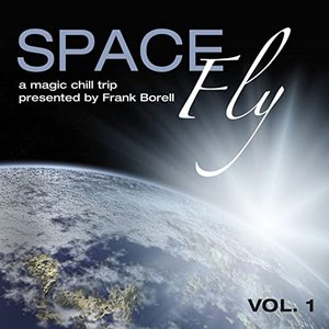 Space Fly, Vol. 1 - A Magic Chill Trip Presented by Frank Borell