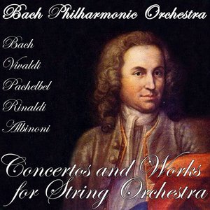 Image for 'Bach - Vivaldi - Pachelbel - Rinaldi - Albinoni: Concertos and Works for String Orchestra'