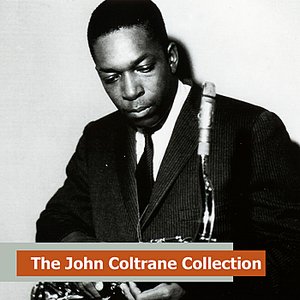 John Coltrane - The John Coltrane Collection - Zortam Music