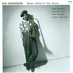Anderson, Ray: Blues Bred In The Bone