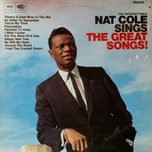 The Unforgettable Nat Cole Sings The Great Songs!