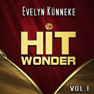 Hit Wonder: Evelyn Künneke, Vol. 1