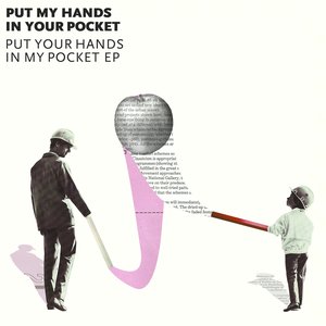 Put Your Hands in My Pocket EP