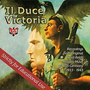 Il Duce Victoria Fascist Music of Nazi Germany