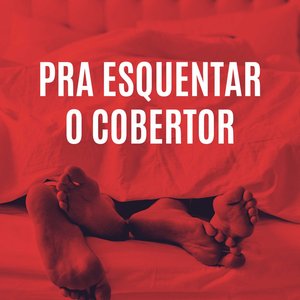 Pra Esquentar o Cobertor