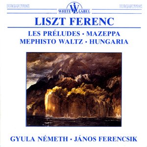 Liszt: Les Préludes - Mazeppa - Mephisto Waltz - Hungaria