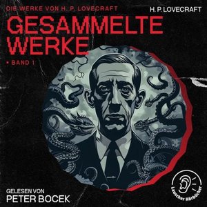 Gesammelte Werke - Band 1 (Die Werke von H. P. Lovecraft)