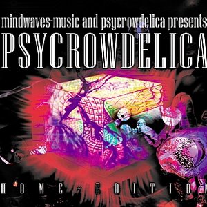 PsyCrowdelica - Home Edition (CD one) by Mindwaves-Music
