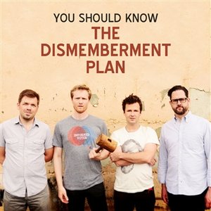 You Should Know: The Dismemberment Plan