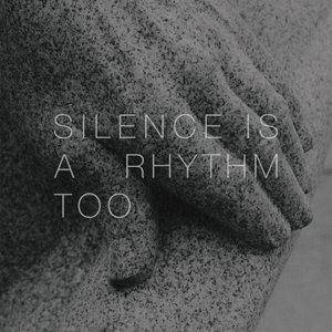 Silence Is A Rhythm Too