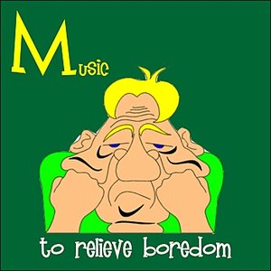 Music to Relieve Boredom