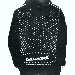Discharge - Tomorrow belong to us - Zortam Music