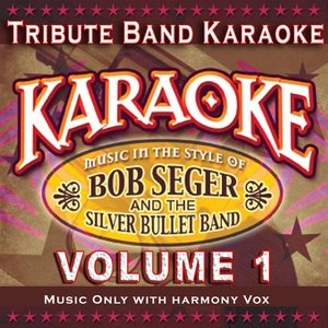 Karaoke: Bob Seger and the Silver Bullet Band, Vol. 1 (Music Only Backing Tracks)