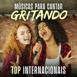 Músicas Para Cantar Gritando - Top Internacionais [Explicit]
