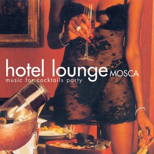 Hotel Lounge Mosca (Music for Cocktails Party)