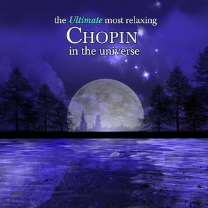 The Ultimate Most Relaxing Chopin in the Universe