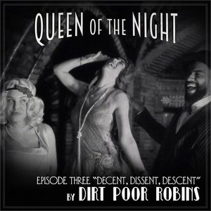 Queen of the Night, Episode 3: Decent, Dissent, Descent