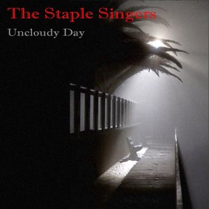The Staple Singers: Uncloudy Day