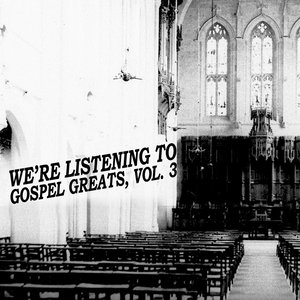We're Listening To Gospel Greats, Vol. 3