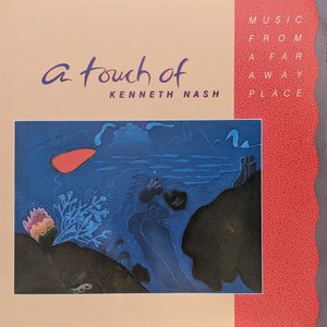 A Touch of Kenneth Nash: Music from a Far Away Place