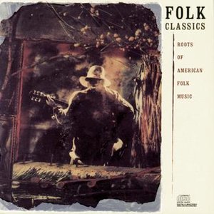 Folk Classics (Roots Of American Folk Music)