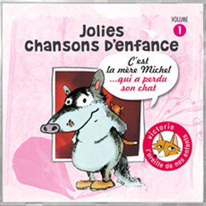 Jolies chansons d'enfance, vol. 1 : C'est la mère Michel... qui a perdu son chat