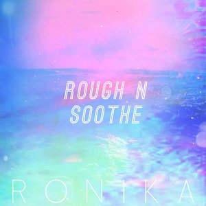 Rough 'n' Soothe (Remixes) - EP