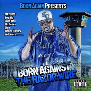 Bornagain Presents Born Against The Razor Wire