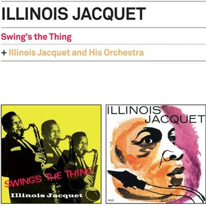 Swing's the Thing + Illinois Jacquet and His Orchestra (Bonus Track Version)