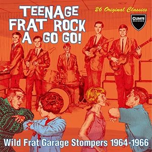 Teenage Frat Rock A Go-Go