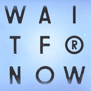 Wait for Now - Single