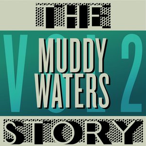 The Muddy Waters Story, Vol. 2