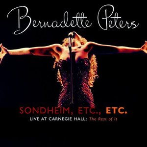 Sondheim, Etc, Etc.: Bernadette Peters Live at Carneige Hall: The Rest of It