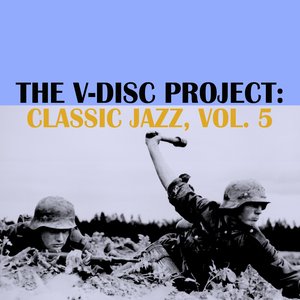 The V-Disc Project: Classic Jazz, Vol. 5