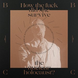 How the fuck did she survive the nuclear holocaust ?