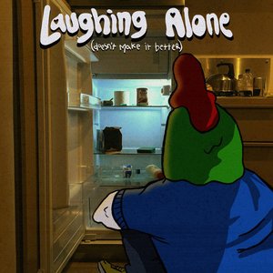 Laughing Alone (Doesn't Make It Better)