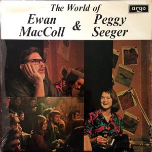 The World Of Ewan MacColl & Peggy Seeger